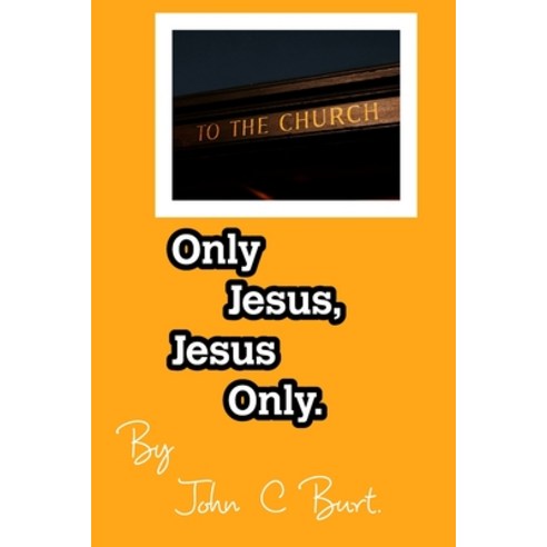 Only Jesus Jesus Only. Paperback, Blurb