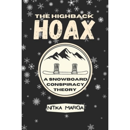 (영문도서) The Highback Hoax: A Snowboard Conspiracy Theory Paperback, Soulbound Books LLC, English, 9798989126552