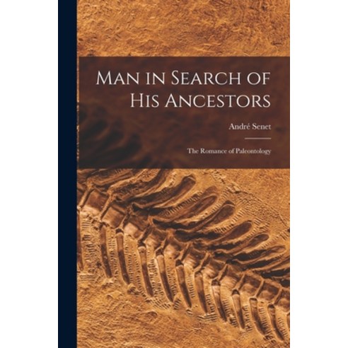 (영문도서) Man in Search of His Ancestors; the Romance of Paleontology Paperback, Hassell Street Press, English, 9781014268624