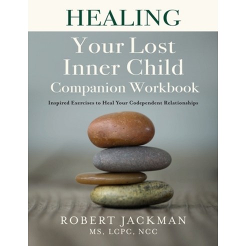 (영문도서) Healing Your Lost Inner Child Companion Workbook: Inspired Exercises to Heal Your Codependent Relati... Paperback, Art of Practical Wisdom LLC, English, 9781735444529