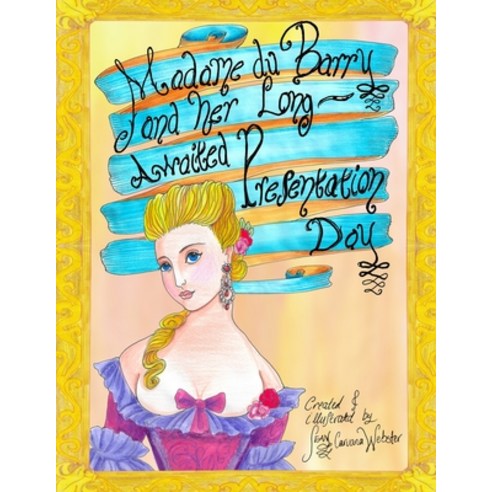 (영문도서) Madame du Barry and her Long Awaited Presentation Day Paperback, Independently Published, English, 9798673457382