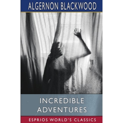 (영문도서) Incredible Adventures (Esprios Classics) Paperback, Blurb, English, 9798210582737