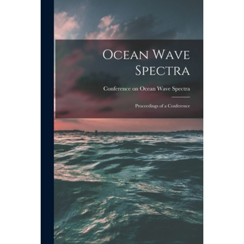(영문도서) Ocean Wave Spectra; Proceedings of a Conference Paperback, Hassell Street Press, English, 9781013858437