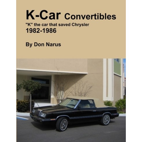 K-Car Convertible Chrysler Dodge 1982-1986 Paperback, Lulu.com, English, 9781312610767