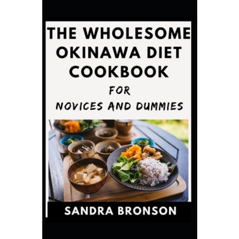 The Wholesome Okinawa Diet For Novices And Dummies Paperback, Independently Published, English, 9798709630628