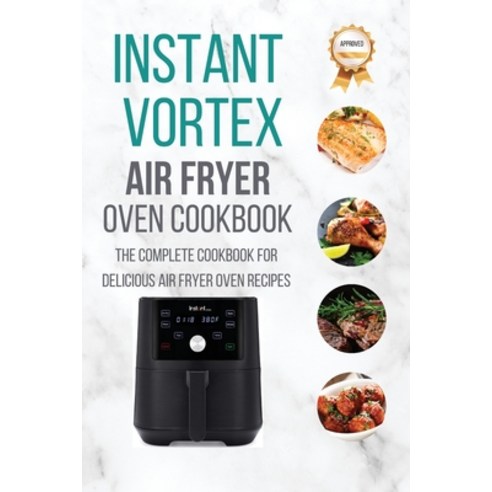 (영문도서) Instant Vortex Air Fryer Oven Cookbook: The Complete Cookbook for Delicious Air Fryer Oven Re... Paperback, D.J.P, English, 9781803259024