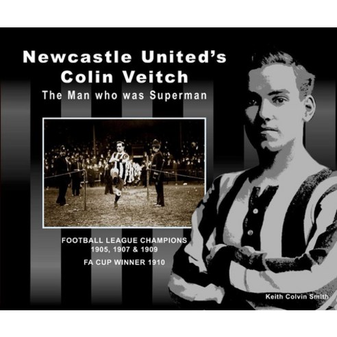 Newcastle United''s Colin Veitch: The Man Who Was Superman Hardcover, Afv Modeller, English, 9780993564697