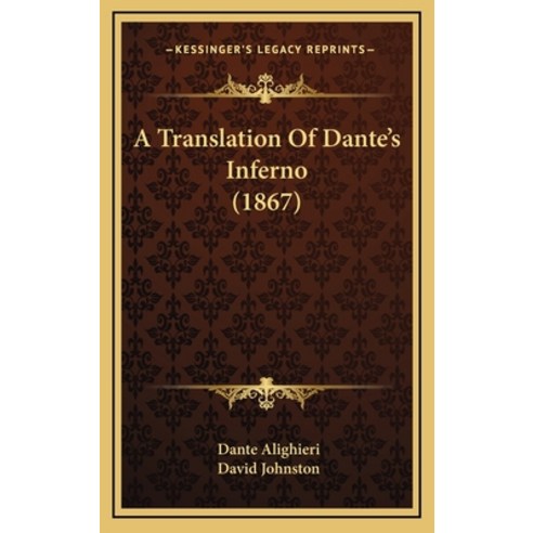 (영문도서) A Translation Of Dante''s Inferno (1867) Hardcover, Kessinger Publishing, English, 9781164722335