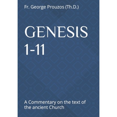 (영문도서) Genesis 1-11: A Commentary on the text of the ancient Church Paperback, Independently Published, English, 9798849349954