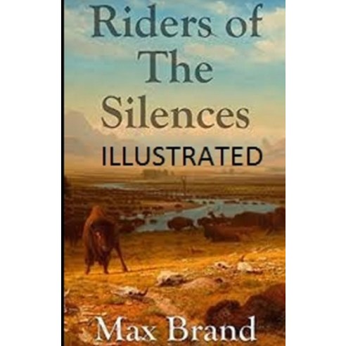 Riders of the Silences Illustrated Paperback, Independently Published, English, 9798745693403