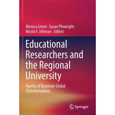 Educational Researchers and the Regional University: Agents of Regional-Global Transformations Paperback, Springer