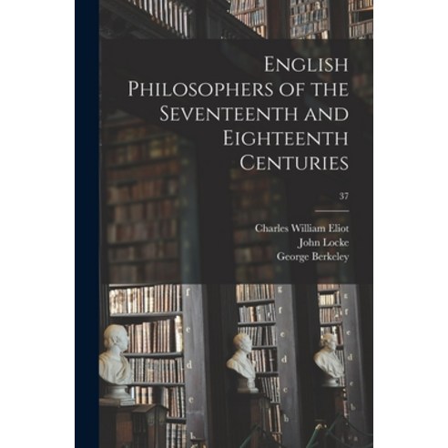 (영문도서) English Philosophers of the Seventeenth and Eighteenth Centuries; 37 Paperback, Legare Street Press, 9781015176690