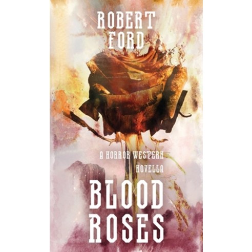 (영문도서) Blood Roses: A Horror Western Novella Paperback, Poltergeist Press, English, 9781913138752