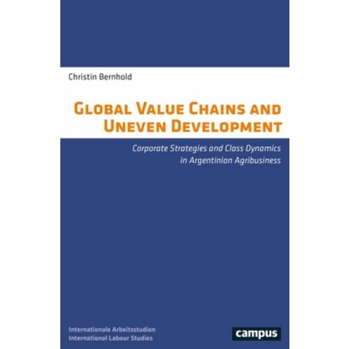 (영문도서) Global Value Chains and Uneven Development: Corporate Strategies and Class Dynamics in Argent... Paperback, Campus Verlag, English, 9783593516370
