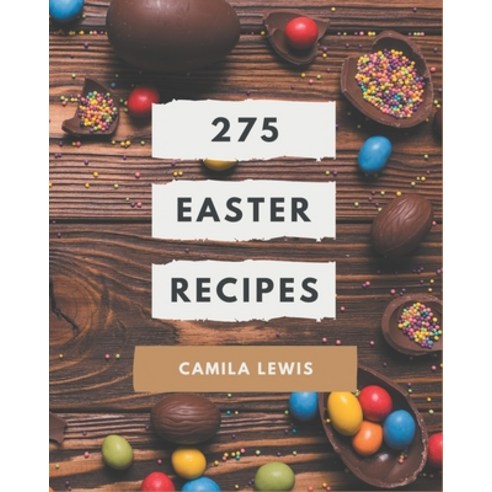 275 Easter Recipes: Making More Memories in your Kitchen with Easter Cookbook! Paperback, Independently Published