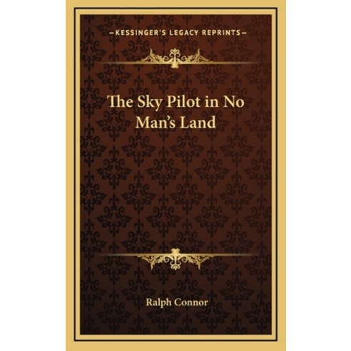 (영문도서) The Sky Pilot in No Man''s Land Hardcover, Kessinger Publishing, English, 9781163328668