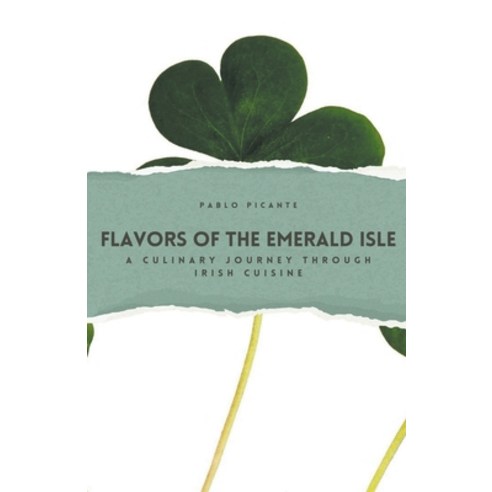 (영문도서) Flavors of the Emerald Isle: A Culinary Journey through Irish Cuisine Paperback, Richards Education, English, 9798223676928
