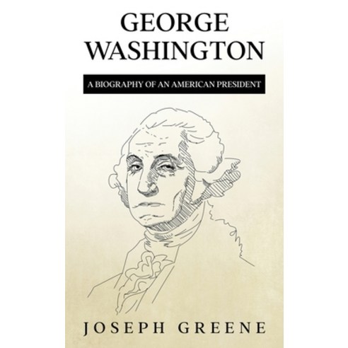 (영문도서) George Washington: A Biography of an American President Hardcover, Rivercat Books LLC, English, 9781959018940