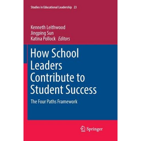 (영문도서) How School Leaders Contribute to Student Success: The Four Paths Framework Paperback, Springer, English, 9783319845371