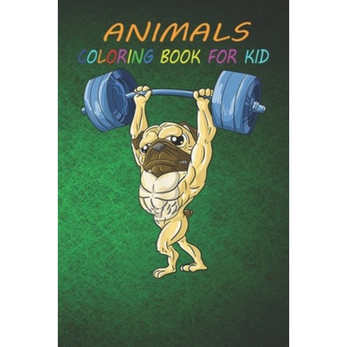 Animal Coloring Book For Kids: Pug Weightlifting Cute Dog Gym Pet Funny Bodybuilding -Aeh4c Fun Eas... Paperback, Independently Published, English, 9798696291512