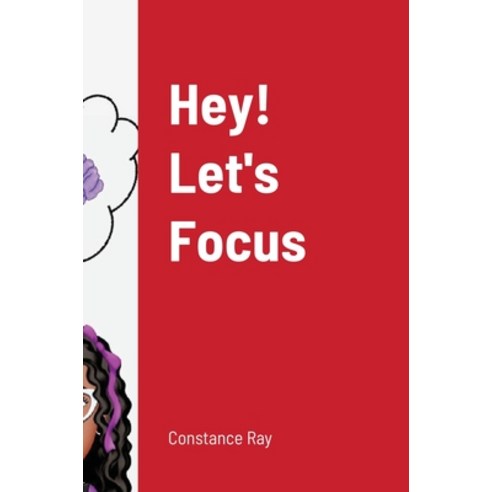 (영문도서) Hey! Let''s Focus Hardcover, Lulu.com, English, 9781716015373