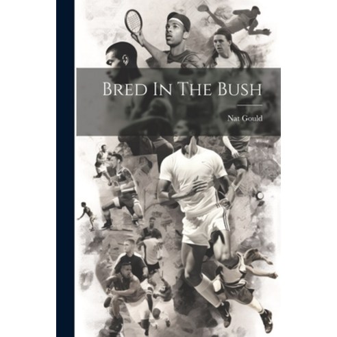 (영문도서) Bred In The Bush Paperback, Legare Street Press, English, 9781022256460