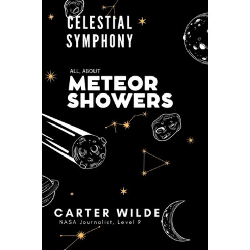 (영문도서) Celestial Symphony: All About Meteor Showers meteor shower tonight meteor shower las vegas m... Paperback, Independently Published, English, 9798877877245