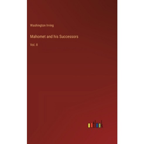 (영문도서) Mahomet and his Successors: Vol. II Hardcover, Outlook Verlag, English, 9783385320901