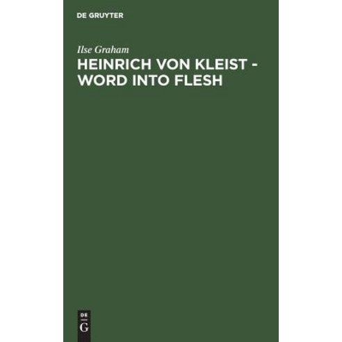 (영문도서) Heinrich von Kleist - Word into Flesh Hardcover, de Gruyter, English, 9783110071658