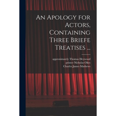 (영문도서) An Apology for Actors Containing Three Briefe Treatises ... Paperback, Legare Street Press, English, 9781013825736