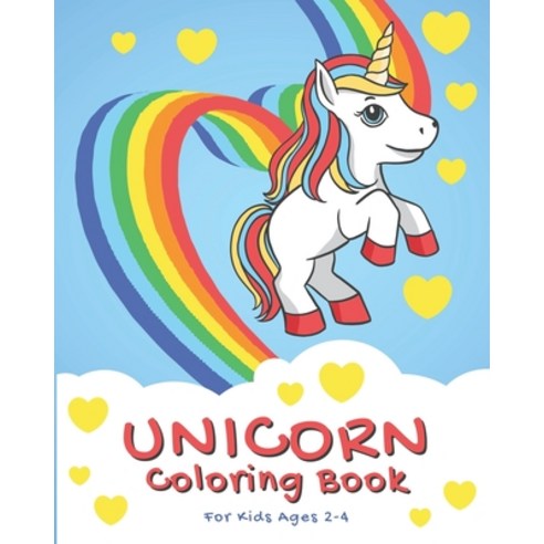 Unicorn Coloring Book For Kids Ages 2-4: Unicorn for Kids Ages 4-6 Cute and Fun Unicorn Coloring Bo... Paperback, Independently Published, English, 9798732682694