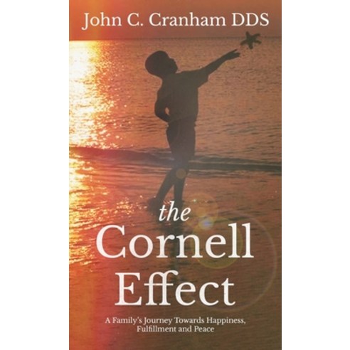 The Cornell Effect: A Family''s Journey towards Happiness Fulfillment and Peace Hardcover, Bublish, Inc., English, 9781647042653