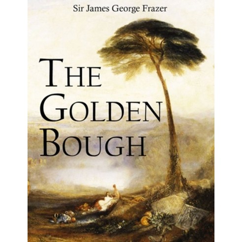 The Golden Bough: (Annotated Edition) Paperback, Independently Published, English, 9798744612177