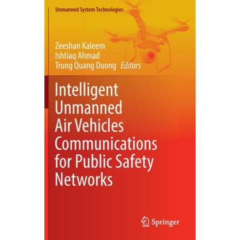 (영문도서) Intelligent Unmanned Air Vehicles Communications for Public Safety Networks Hardcover, Springer, English, 9789811912917