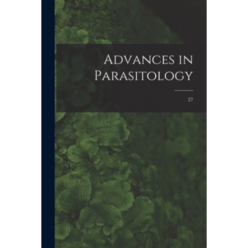 (영문도서) Advances in Parasitology; 27 Paperback, Hassell Street Press, English, 9781013401947