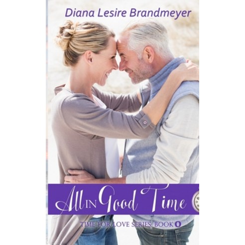 All in Good Time: Silverton Lake Romance Paperback, Independently Published