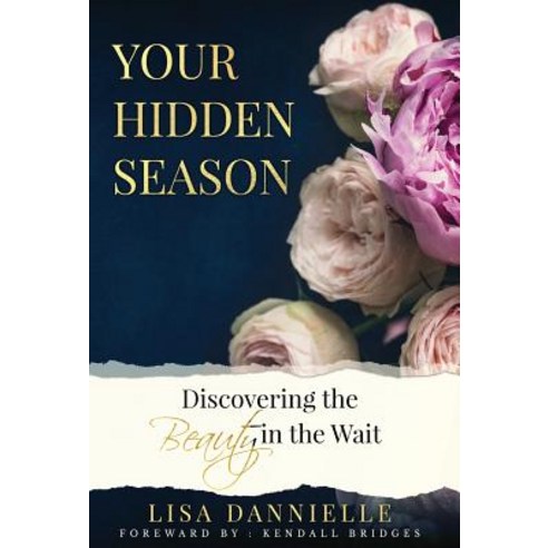 Your Hidden Season: Discovering the Beauty in the Wait Hardcover, Brielle Book Publishing