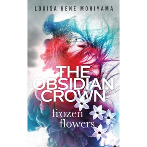 (영문도서) The Obsidian Crown: Frozen Flowers Paperback, Stray Letter Press LLC, English, 9780999670927