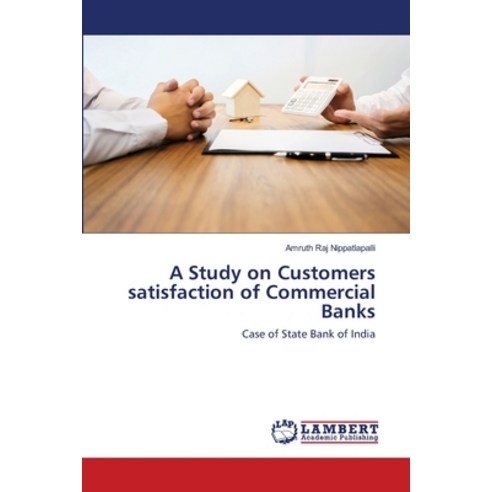 A Study on Customers satisfaction of Commercial Banks Paperback, LAP Lambert Academic Publishing