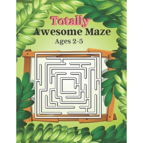 Totally Awesome Maze Ages 2-5: A Maze book for kids it s Challenging Mazes Paperback, Independently Published, English, 9798731774178