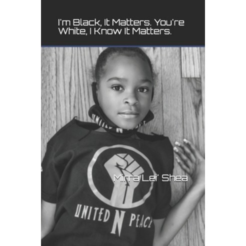 I''m Black It Matters. You''re White I Know It Matters Paperback, Independently Published, English, 9798699297160