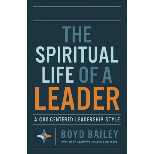 The Spiritual Life of a Leader: A God-Centered Leadership Style Paperback, Harvest House Publishers, English, 9780736982450