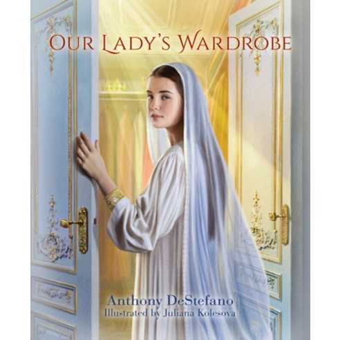 Our Lady''s Wardrobe Hardcover, Sophia Institute Press