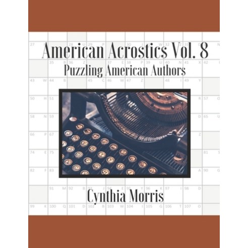 American Acrostics Volume 8: Puzzling American Authors Paperback, Cynthia Morris
