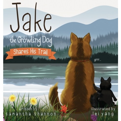 (영문도서) Jake the Growling Dog Shares His Trail Hardcover, Rawlings Books LLC, English, 9781734744743
