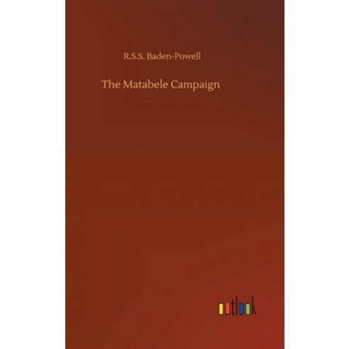 The Matabele Campaign Hardcover, Outlook Verlag