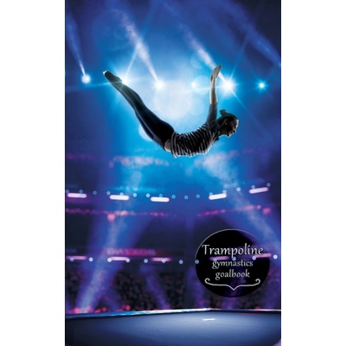 Trampoline Gymnastics Goalbook #14: Competitive Trampolining: Womens Paperback, Dream Co Publishing