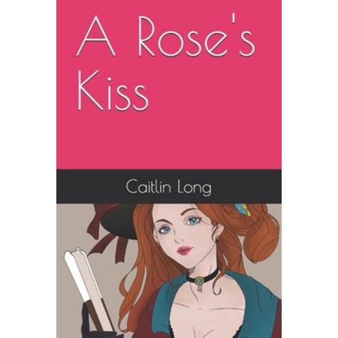 A Rose''s Kiss Paperback, Independently Published, English, 9798651494897