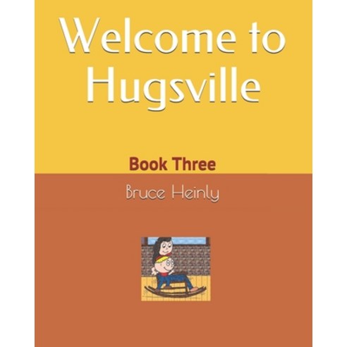 Welcome to Hugsville: Book Three Paperback, Independently Published, English, 9798615760778