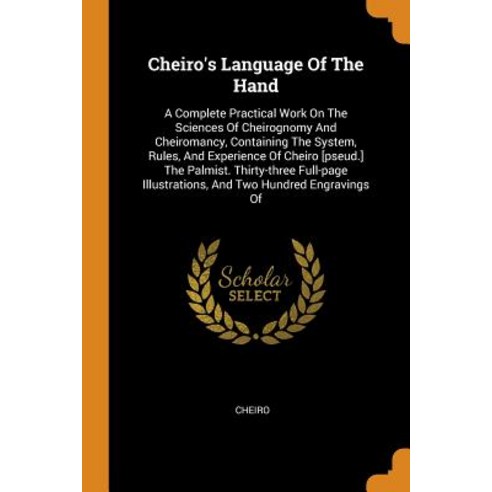 (영문도서) Cheiro''s Language Of The Hand: A Complete Practical Work On The Sciences Of Cheirognomy And C... Paperback, Franklin Classics Trade Press, English, 9780353391789